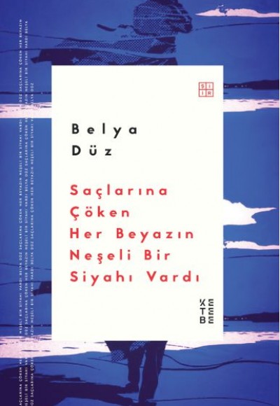 Saçlarına Çöken Her Beyazın Neşeli Bir Siyahı Vardı Saçlarına Çöken Her Beyazın Neşeli Bir Siyahı Vardı
