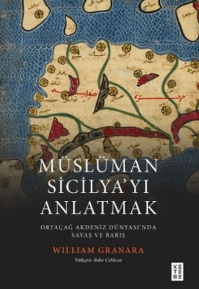 Müslüman Sicilyayı Anlatmak Ortaçağ Akdeniz Dünyasında Savaş ve Barış Müslüman Sicilyayı Anlatmak Ortaçağ Akdeniz Dünyasında Savaş ve Barış