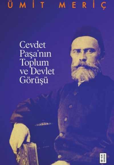 Cevdet Paşa’nın Toplum Ve Devlet Görüşü Cevdet Paşa’nın Toplum Ve Devlet Görüşü