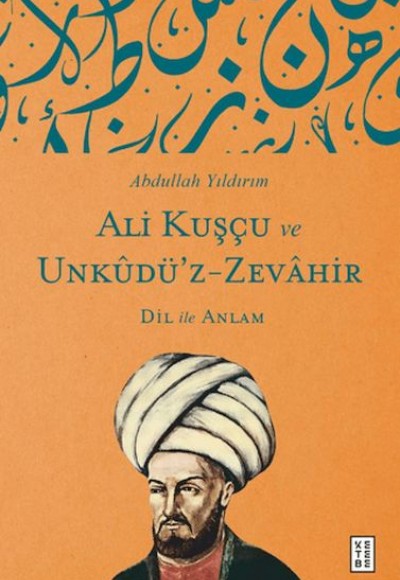 Ali Kuşçu ve Unkudü’z-Zevahir - Dil ile Anlam Ali Kuşçu ve Unkudü’z-Zevahir - Dil ile Anlam