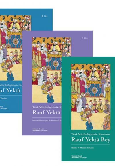 Türk Müzikolojisinin Kurucusu Rauf Yektâ Bey (3 Kitap Set) Türk Müzikolojisinin Kurucusu Rauf Yektâ Bey (3 Kitap Set)