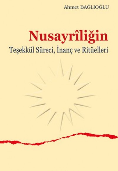 Nusayriliğin Teşekkül Süreci, İnanç ve Ritüelleri Nusayriliğin Teşekkül Süreci, İnanç ve Ritüelleri