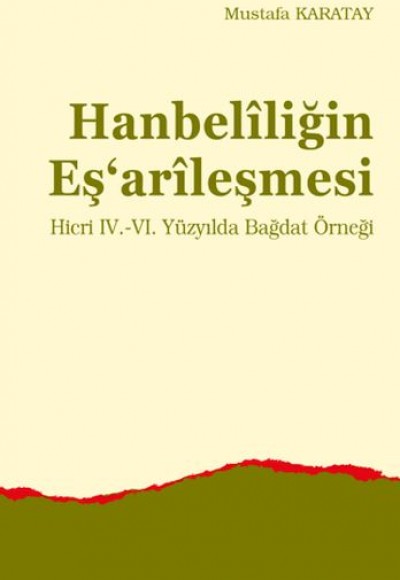 Hanbelîliğin Eş‘arîleşmesi Hanbelîliğin Eş‘arîleşmesi