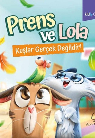 Prens ve Lola Kuşlar Gerçek Değildir!