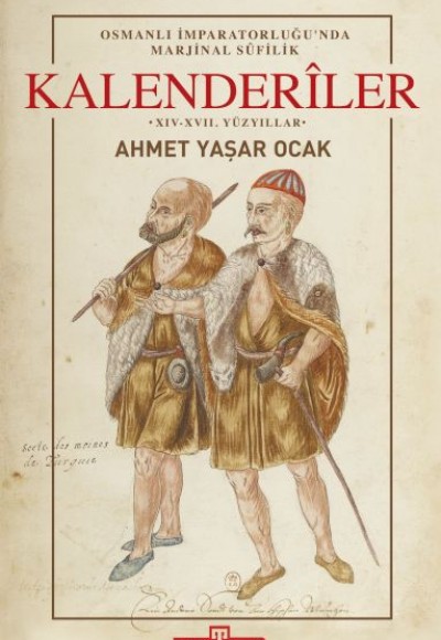 Osmanlı İmparatorluğunda Marjinal Sufilik: Kalenderiler Osmanlı İmparatorluğunda Marjinal Sufilik: Kalenderiler