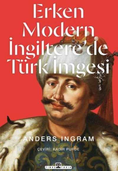 Erken Modern İngiltere’de Türk İmgesi Erken Modern İngiltere’de Türk İmgesi
