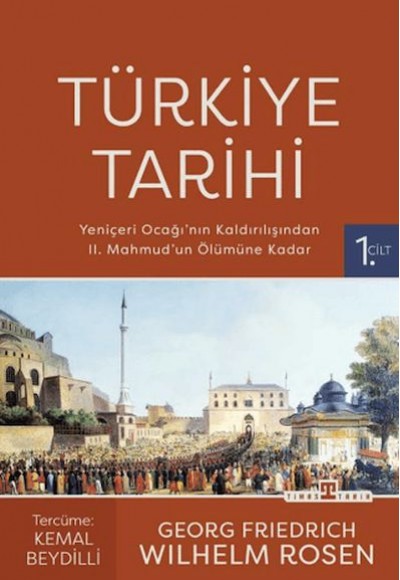 Türkiye Tarihi 1. Cilt - Yeniçeri Ocağı'nın Kaldırılışından II. Mahmud'un Ölümüne Kadar Türkiye Tarihi 1. Cilt - Yeniçeri Ocağı'nın Kaldırılışından II. Mahmud'un Ölümüne Kadar