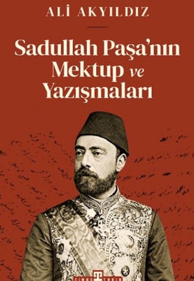 Sadullah Paşa’nın Mektup ve Yazışmaları