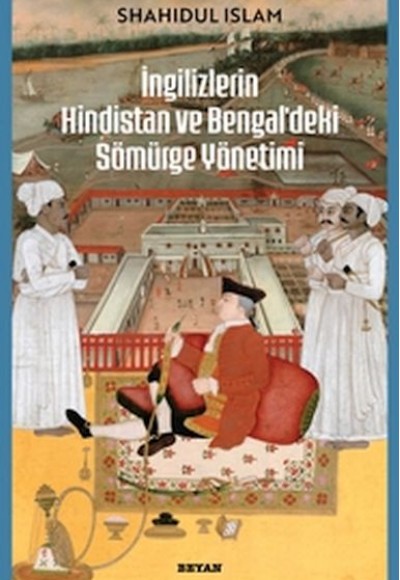 İngilizlerin Hindistan ve Bengal'deki Sömürge Yönetimi İngilizlerin Hindistan ve Bengal'deki Sömürge Yönetimi