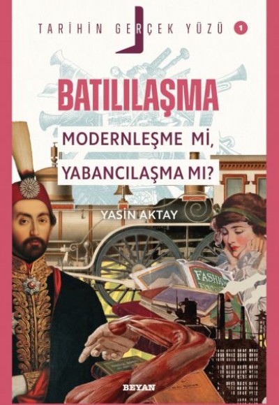 Tarihin Gerçek Yüzü - 1 Batılılaşma Tarihin Gerçek Yüzü - 1 Batılılaşma