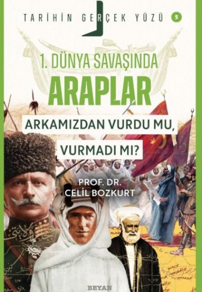 Tarihin Gerçek Yüzü - 5 Birinci Dünya Savaşı’nda Araplar Tarihin Gerçek Yüzü - 5 Birinci Dünya Savaşı’nda Araplar