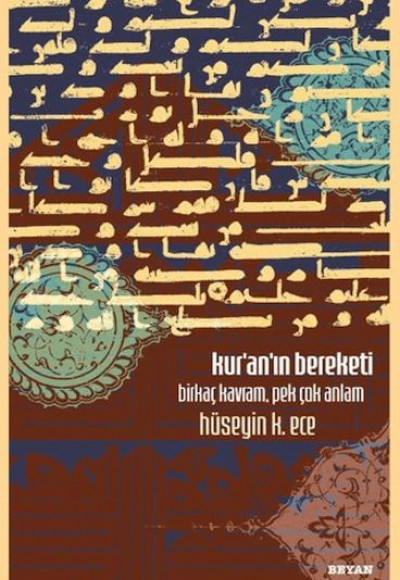 Kur'an'ın Bereketi Birkaç Kavram, Pek Çok Anlam Kur'an'ın Bereketi Birkaç Kavram, Pek Çok Anlam
