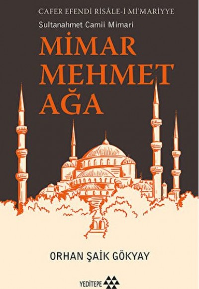 Mimar Mehmet Ağa Cafer Efendi Risale-i Mi’marriye Sultanahmet Camii Mimarı Mimar Mehmet Ağa Cafer Efendi Risale-i Mi’marriye Sultanahmet Camii Mimarı