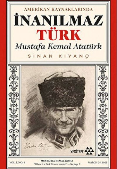 Amerikan Kaynaklarında İnanılmaz Türk - Mustafa Kemal Atatürk Amerikan Kaynaklarında İnanılmaz Türk - Mustafa Kemal Atatürk