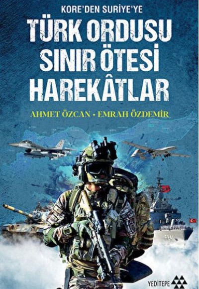 Türk Ordusu Sınır Ötesi Harekatları Türk Ordusu Sınır Ötesi Harekatları