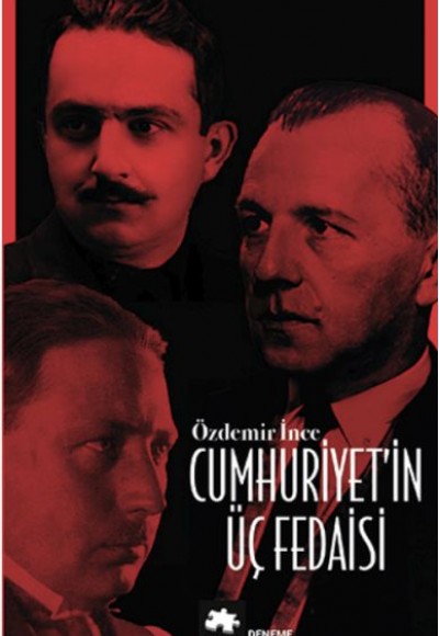 Cumhuriyet’in Üç Fedaisi Cumhuriyet’in Üç Fedaisi