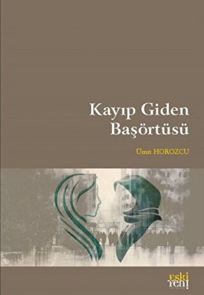 Kayıp Giden Başörtüsü Kayıp Giden Başörtüsü
