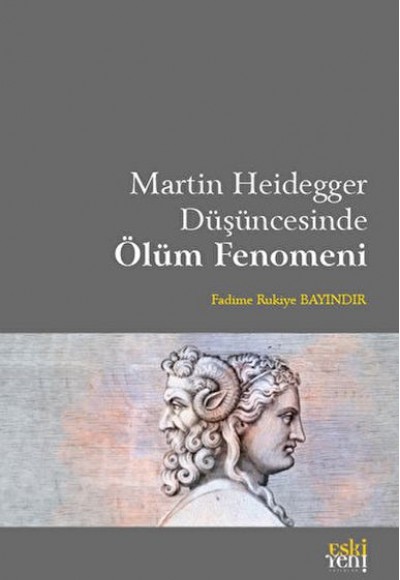 Martin Heidegger Düşüncesinde Ölüm Fenomeni Martin Heidegger Düşüncesinde Ölüm Fenomeni