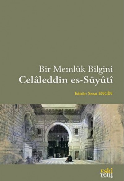 Bir Memlük Bilgini - Celaleddin es-Süyuti Bir Memlük Bilgini - Celaleddin es-Süyuti