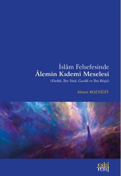 İslam Felsefesinde Alemin Kıdemi Meselesi İslam Felsefesinde Alemin Kıdemi Meselesi