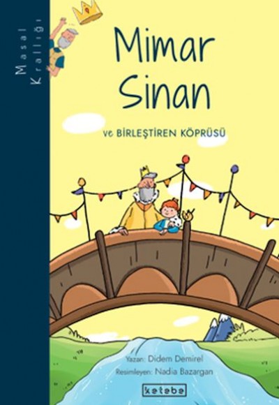 Masal Krallığı - Mimar Sinan ve Birleştiren Köprüsü Masal Krallığı - Mimar Sinan ve Birleştiren Köprüsü