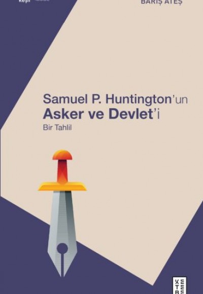 Samuel P. Huntington’ın Asker ve Devlet’i Samuel P. Huntington’ın Asker ve Devlet’i
