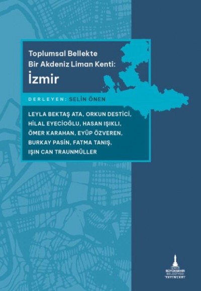 Toplumsal Bellekte Bir Akdeniz Liman Kenti: İzmir Toplumsal Bellekte Bir Akdeniz Liman Kenti: İzmir