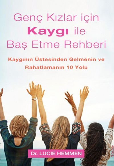 Genç Kızlar için Kaygı ile Baş Etme Rehberi Genç Kızlar için Kaygı ile Baş Etme Rehberi