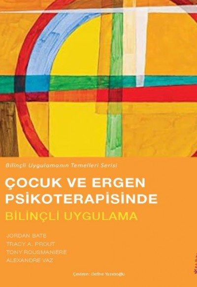 Çocuk ve Ergen Psikoterapisinde Bilinçli Uygulama Çocuk ve Ergen Psikoterapisinde Bilinçli Uygulama