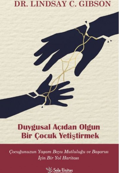 Duygusal Açıdan Olgun Bir Çocuk Yetiştirmek Duygusal Açıdan Olgun Bir Çocuk Yetiştirmek