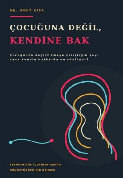Çocuğuna Değil, Kendine Bak Çocuğuna Değil, Kendine Bak