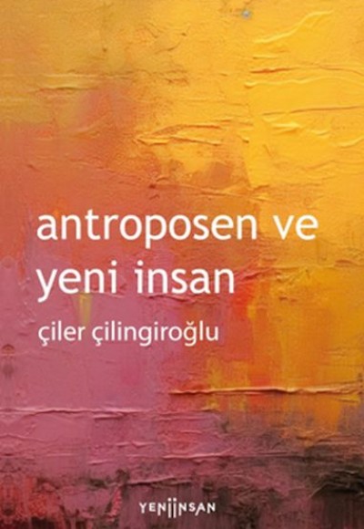 Antroposen ve Yeni İnsan Antroposen ve Yeni İnsan