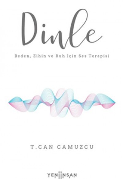 Dinle Beden, Zihin ve Ruh İçin Ses Terapisi Dinle Beden, Zihin ve Ruh İçin Ses Terapisi