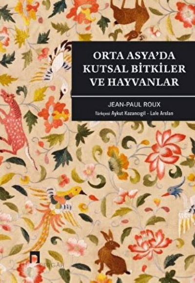 Orta Asya’da Kutsal Bitkiler ve Hayvanlar Orta Asya’da Kutsal Bitkiler ve Hayvanlar