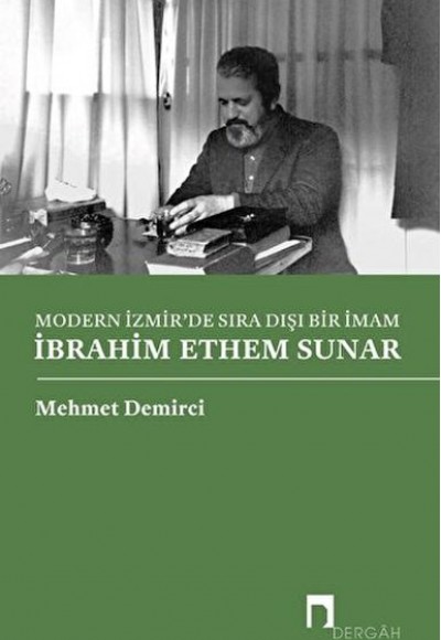Modern İzmir'de Sıra Dışı Bir İmam İbrahim Ethem Sunar Modern İzmir'de Sıra Dışı Bir İmam İbrahim Ethem Sunar