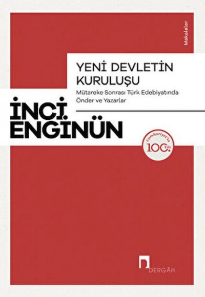 Yeni Devletin Kuruluşu - Mütareke Sonrası Türk Edebiyatında Önder ve Yazarlar Yeni Devletin Kuruluşu - Mütareke Sonrası Türk Edebiyatında Önder ve Yazarlar