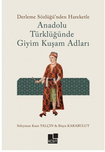 Anadolu Türklüğünde Giyim Kuşam Adları Anadolu Türklüğünde Giyim Kuşam Adları