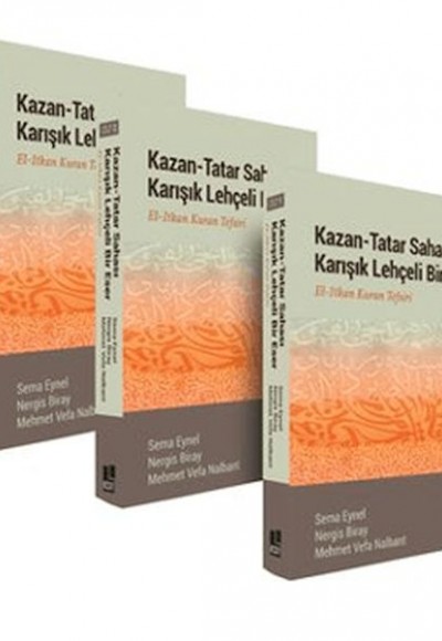 Kazan-Tatar Sahası Karışık Lehçeli Bir Eser El-Itkan Kuran Tefsiri (3 Cilt) Kazan-Tatar Sahası Karışık Lehçeli Bir Eser El-Itkan Kuran Tefsiri (3 Cilt)