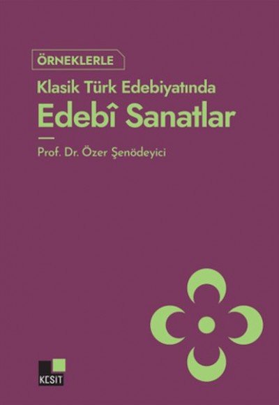 Örneklerle Klasik Türk Edebiyatında Edebi Sanatlar Örneklerle Klasik Türk Edebiyatında Edebi Sanatlar