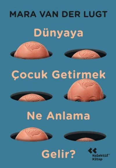 Dünyaya Çocuk Getirmek Ne Anlama Gelir? Dünyaya Çocuk Getirmek Ne Anlama Gelir?