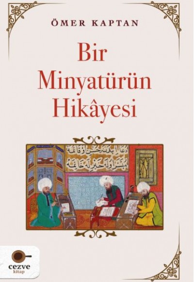 Bir Minyatürün Hikayesi Bir Minyatürün Hikayesi