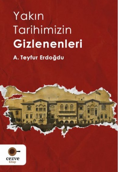 Yakın Tarihimizin Gizlenenleri Yakın Tarihimizin Gizlenenleri