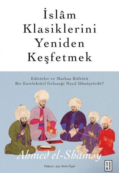 İslâm Klasiklerini Yeniden Keşfetmek İslâm Klasiklerini Yeniden Keşfetmek