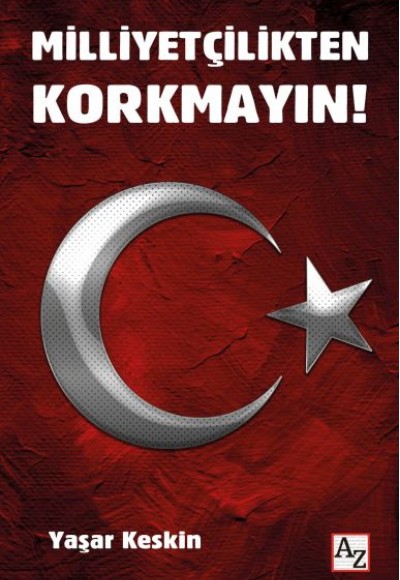 Milliyetçilikten Korkmayın! Milliyetçilikten Korkmayın!