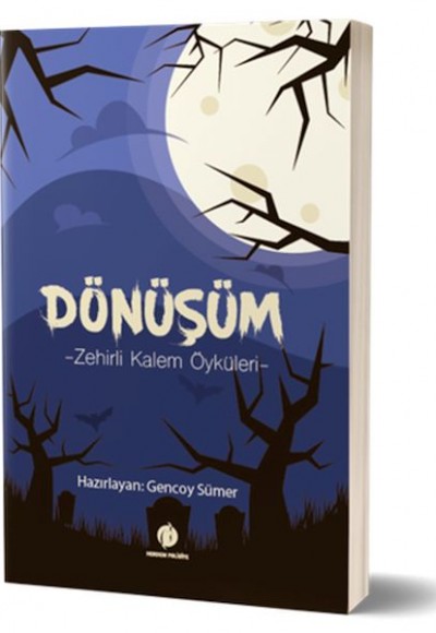 Dönüşüm- Zehirli Kalem Öyküleri Dönüşüm- Zehirli Kalem Öyküleri