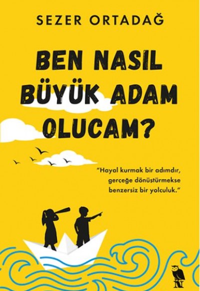 Ben Nasıl Büyük Adam Olucam? Ben Nasıl Büyük Adam Olucam?
