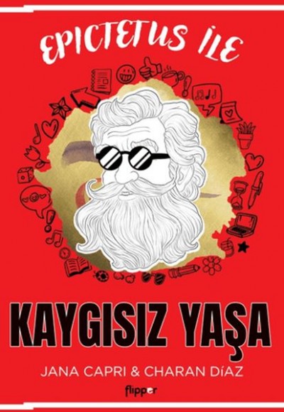 Epictetus ile Kaygısız Yaşa Epictetus ile Kaygısız Yaşa