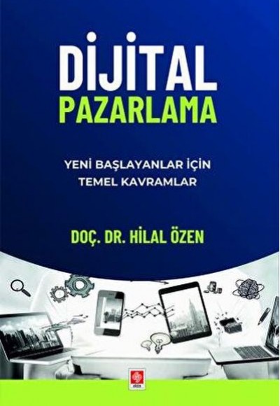 Dijital Pazarlama Yeni Başlayanlar için Temel Kavramlar Dijital Pazarlama Yeni Başlayanlar için Temel Kavramlar
