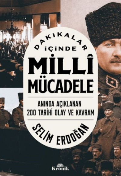 Dakikalar İçinde Milli Mücadele Anında Açıklanan 200 Tarihi Olay ve Kavram Dakikalar İçinde Milli Mücadele Anında Açıklanan 200 Tarihi Olay ve Kavram