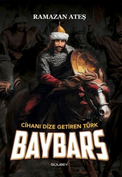 Cihanı Dize Getiren Türk Baybars Cihanı Dize Getiren Türk Baybars